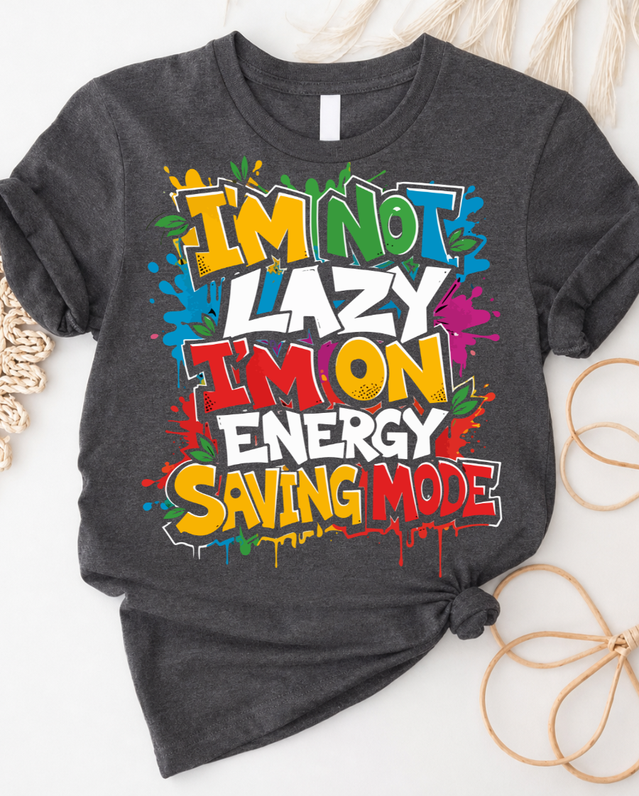 I'm Not Lazy I'm On Energy Saving Mode Graphic T-Shirt