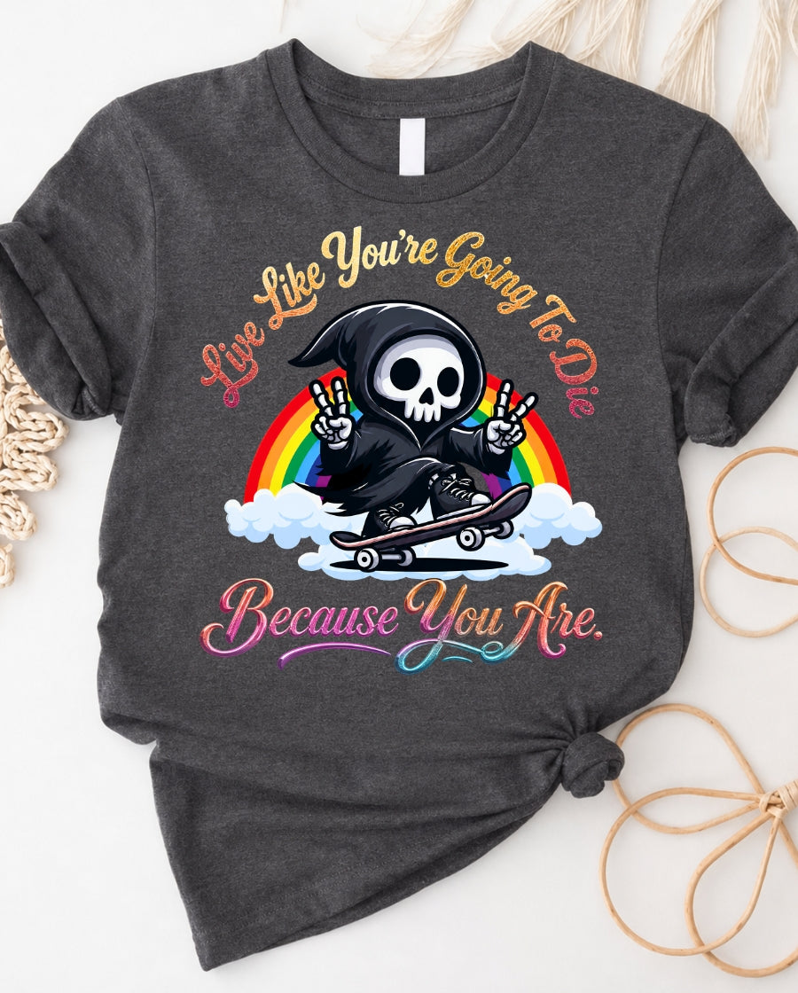 Skateboard Grim Reaper Tee — "Live Like You're Going to Die Because You Are" Retro Rainbow Shirt