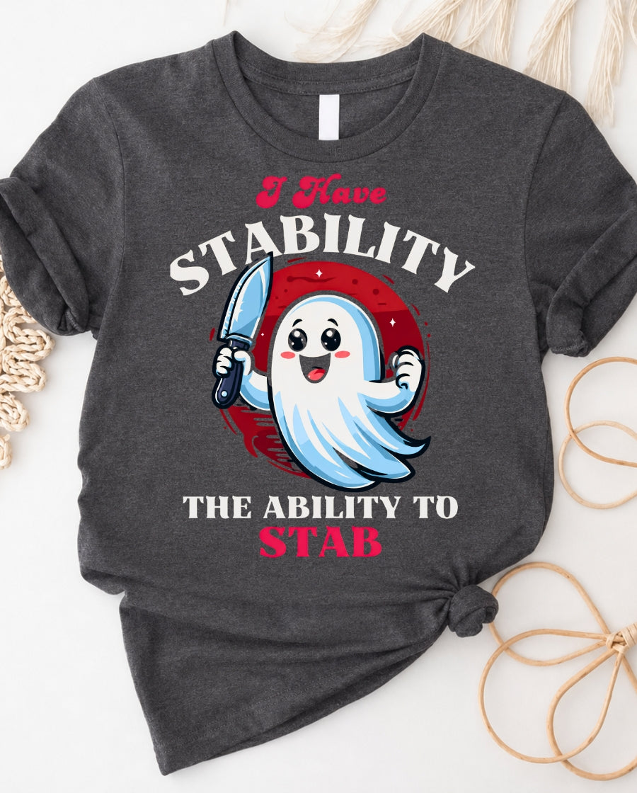 Stability Ghost Tee — "I Have Stability, The Ability to Stab" Funny Halloween Shirt