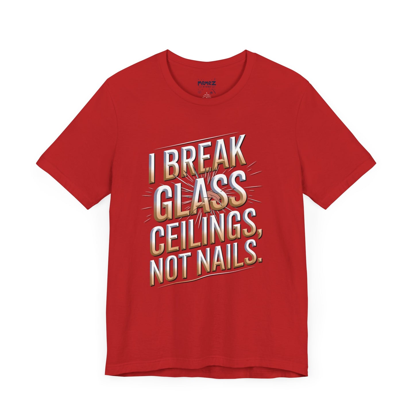I Break Glass Ceiling Not Nail Funny Tee By memez store
