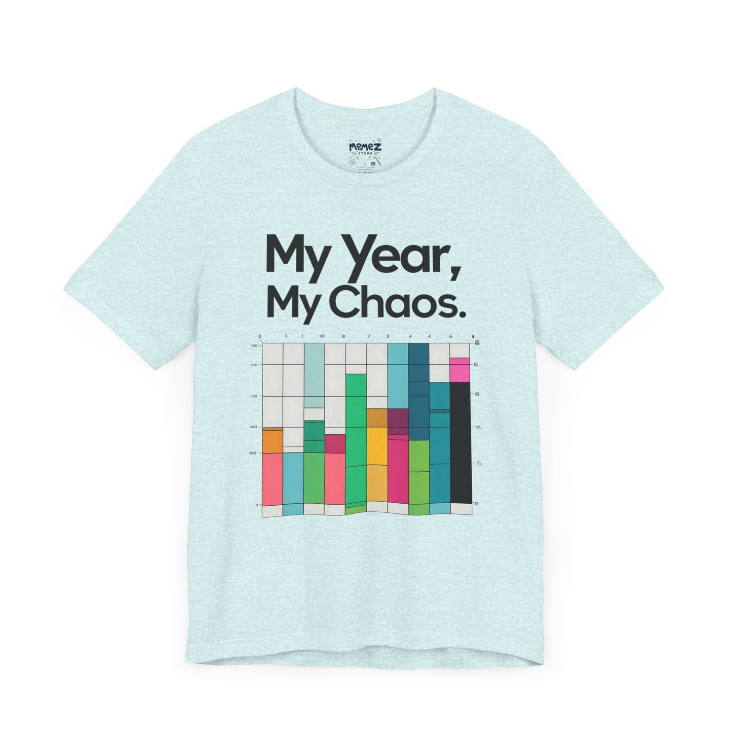 My Year My Chaos a Funny & Meme unisex T-shirt By Memez Store