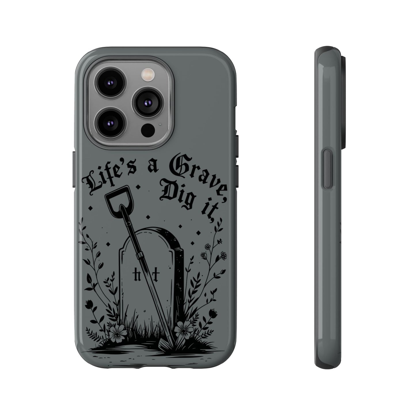 Life is a Grave Dig it IPhone Case By Memez Store