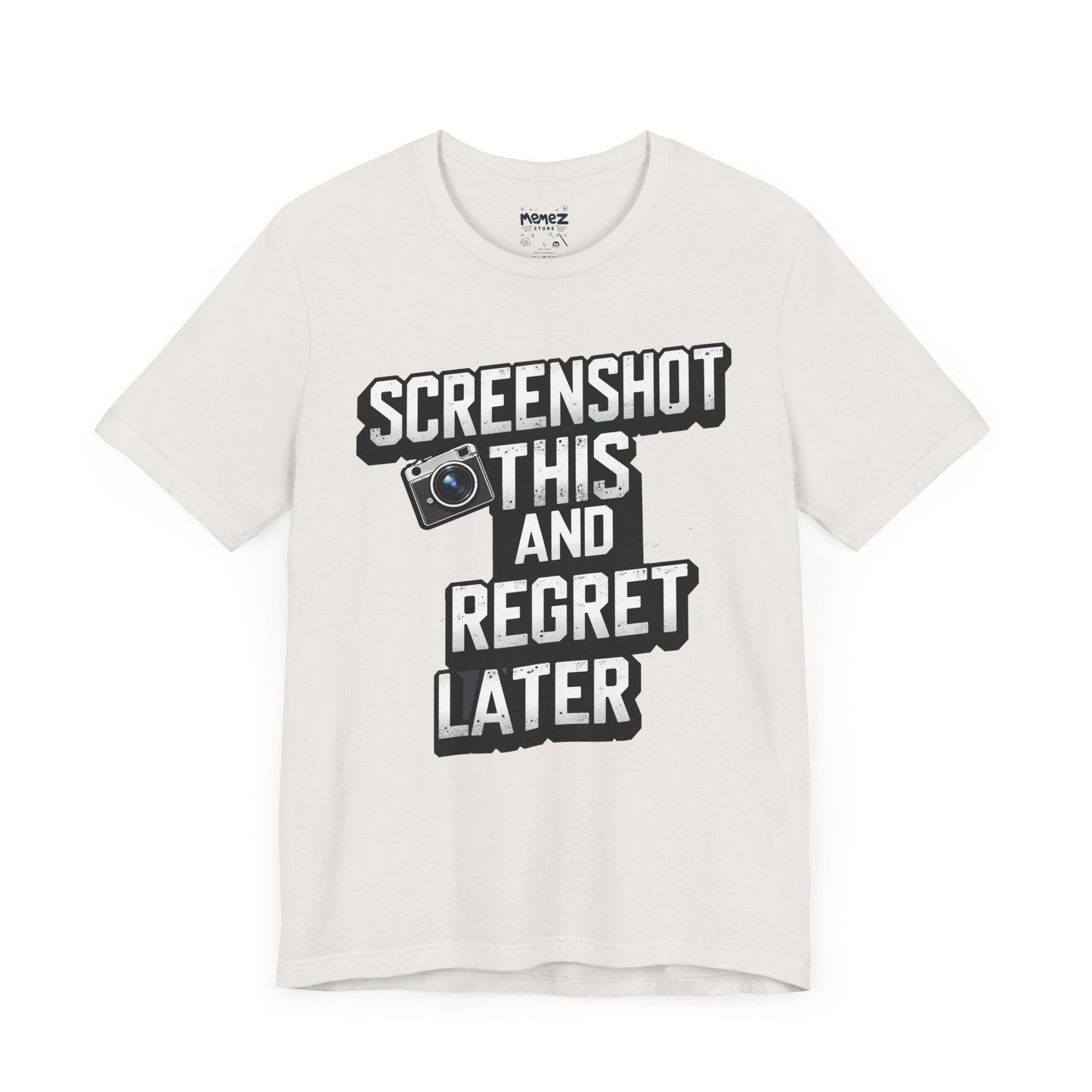Screeen Shot This and Regret Later Meme T-shirt By Memez Store