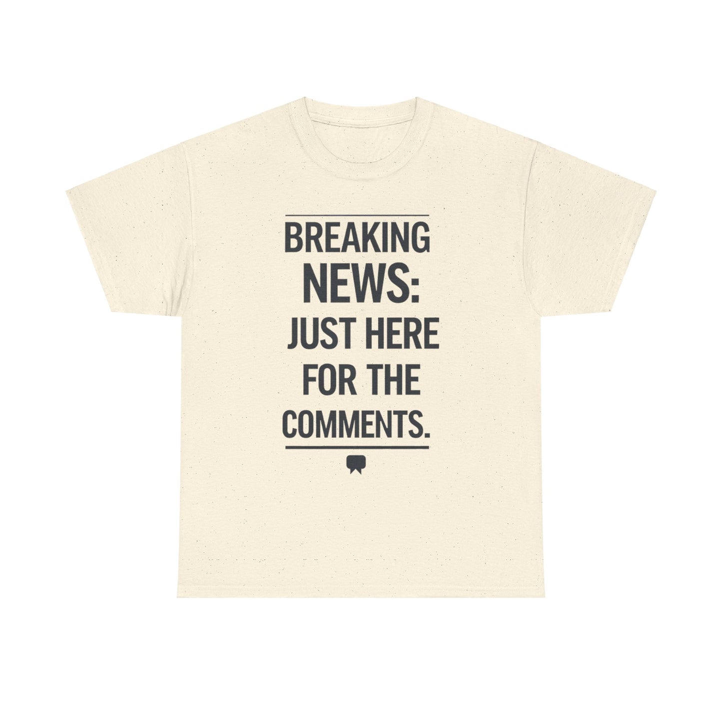 Meme T-Shirt - Breaking News Just Here for Comments Funny Tee