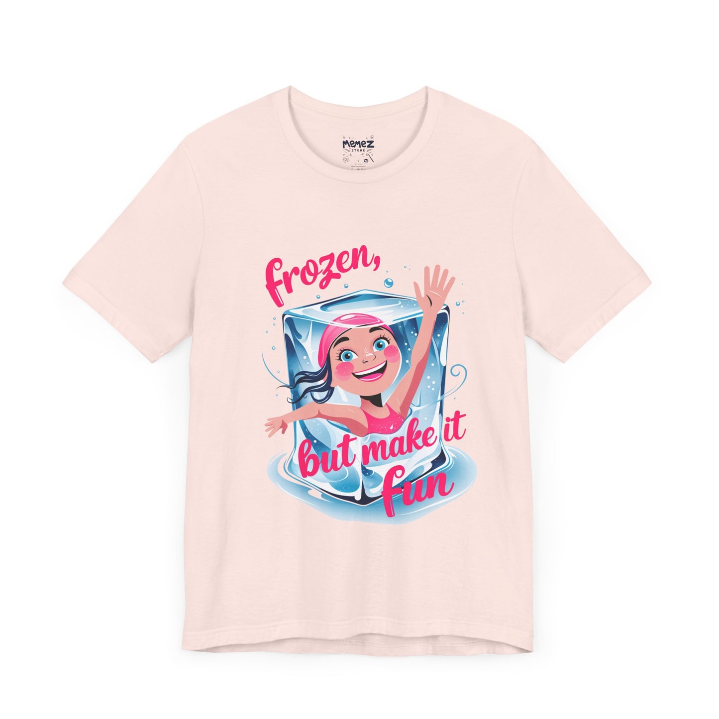 Frozen but Make it Fun a Funny & Meme T-shirt By Memez Store