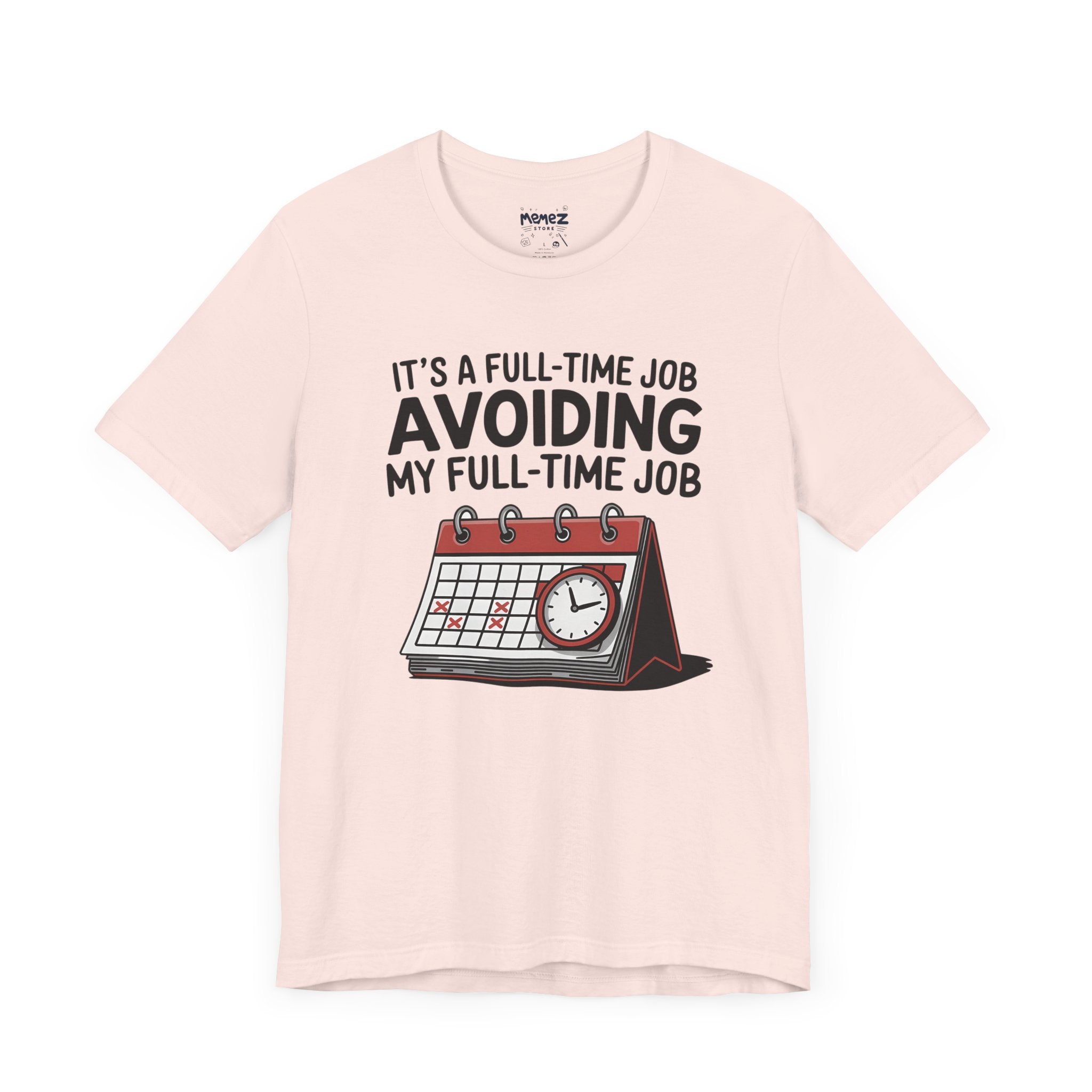 Unisex Tee Avoiding My Full Time Job Workplace Meme by Memez Store
