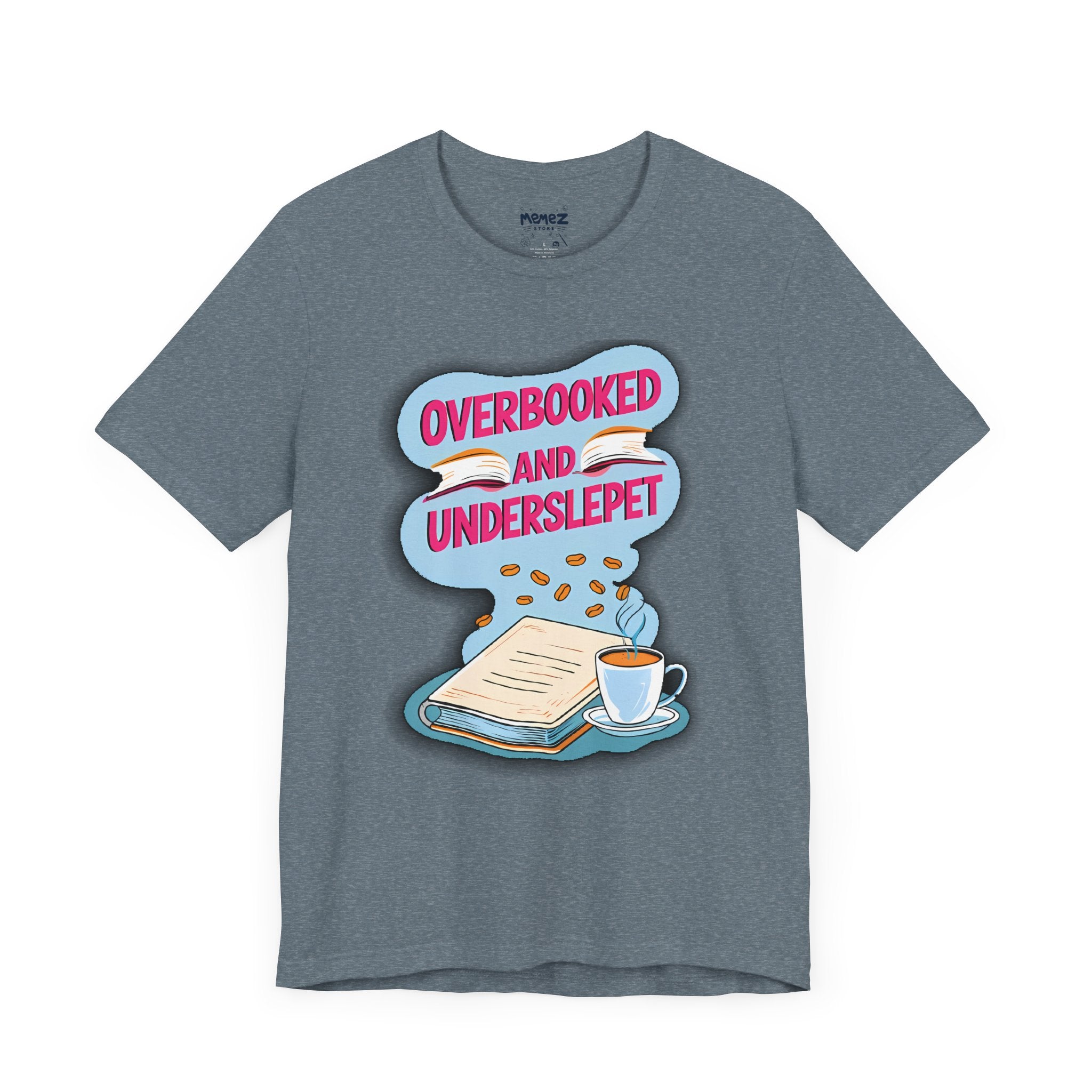 Funny Meme Unisex Tee - OverBooked and Overslept by Memez Store