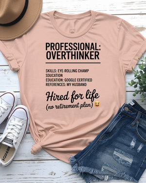 Professional Overthinker Hired for Life Funny Tee – front view