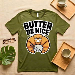 Butter Be Nice Positive Pun Graphic T-Shirt on Model