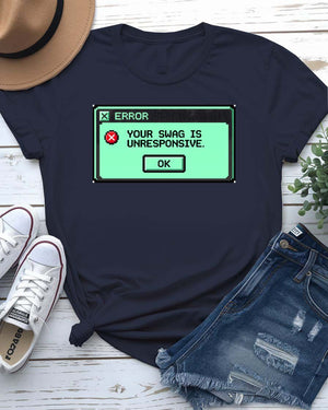 Your Swag Is Unresponsive Graphic T-Shirt