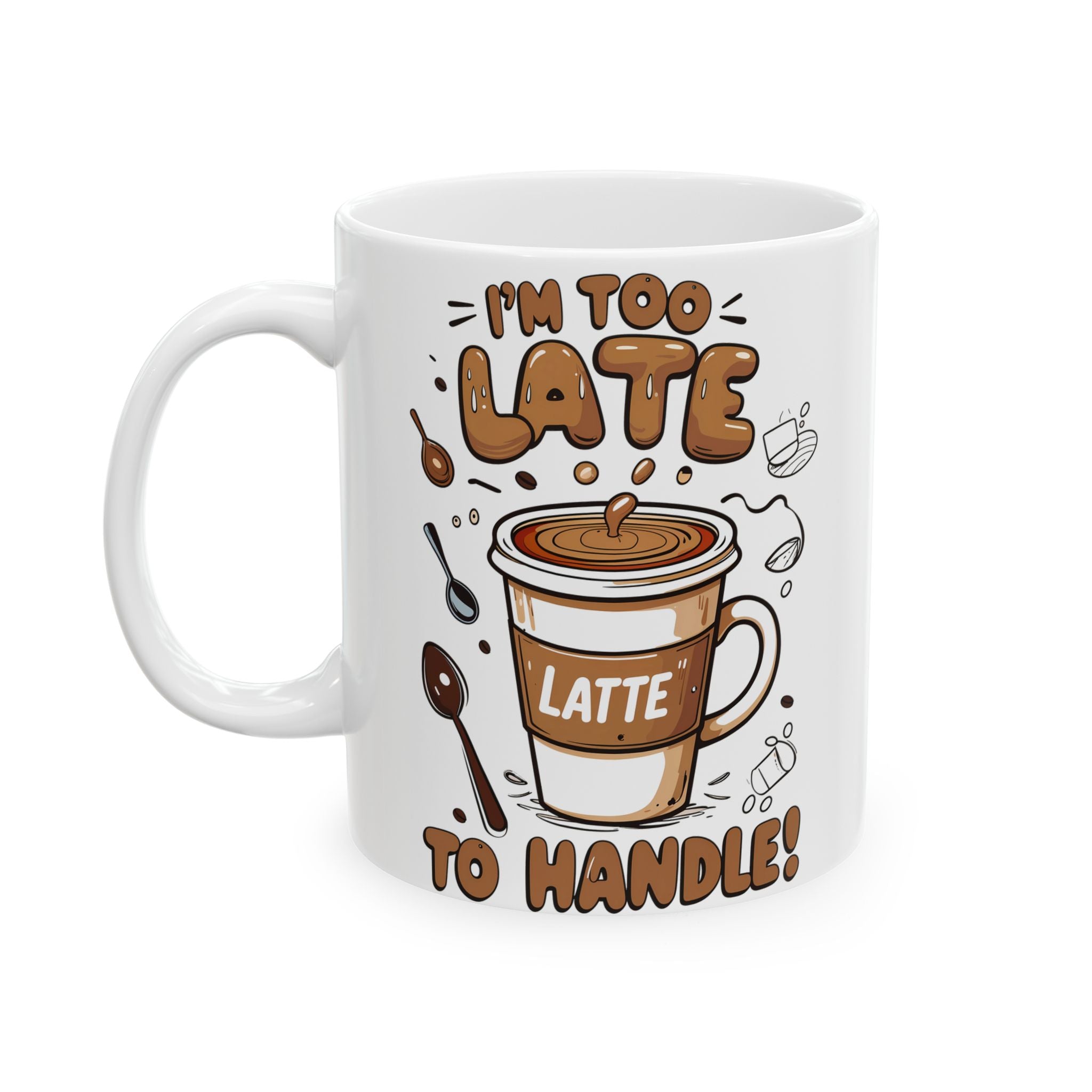 I am Too Late To Handle Funny and Meme Coffee Mug by Memez Store