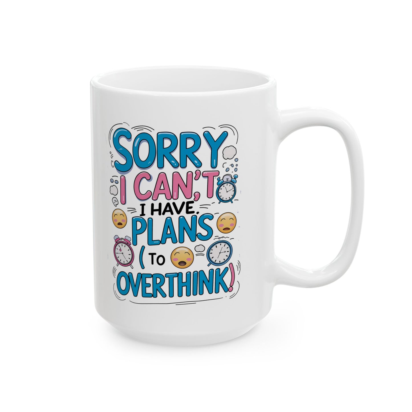 Sorry i can't I Have Plans To Overthink Funny Mug