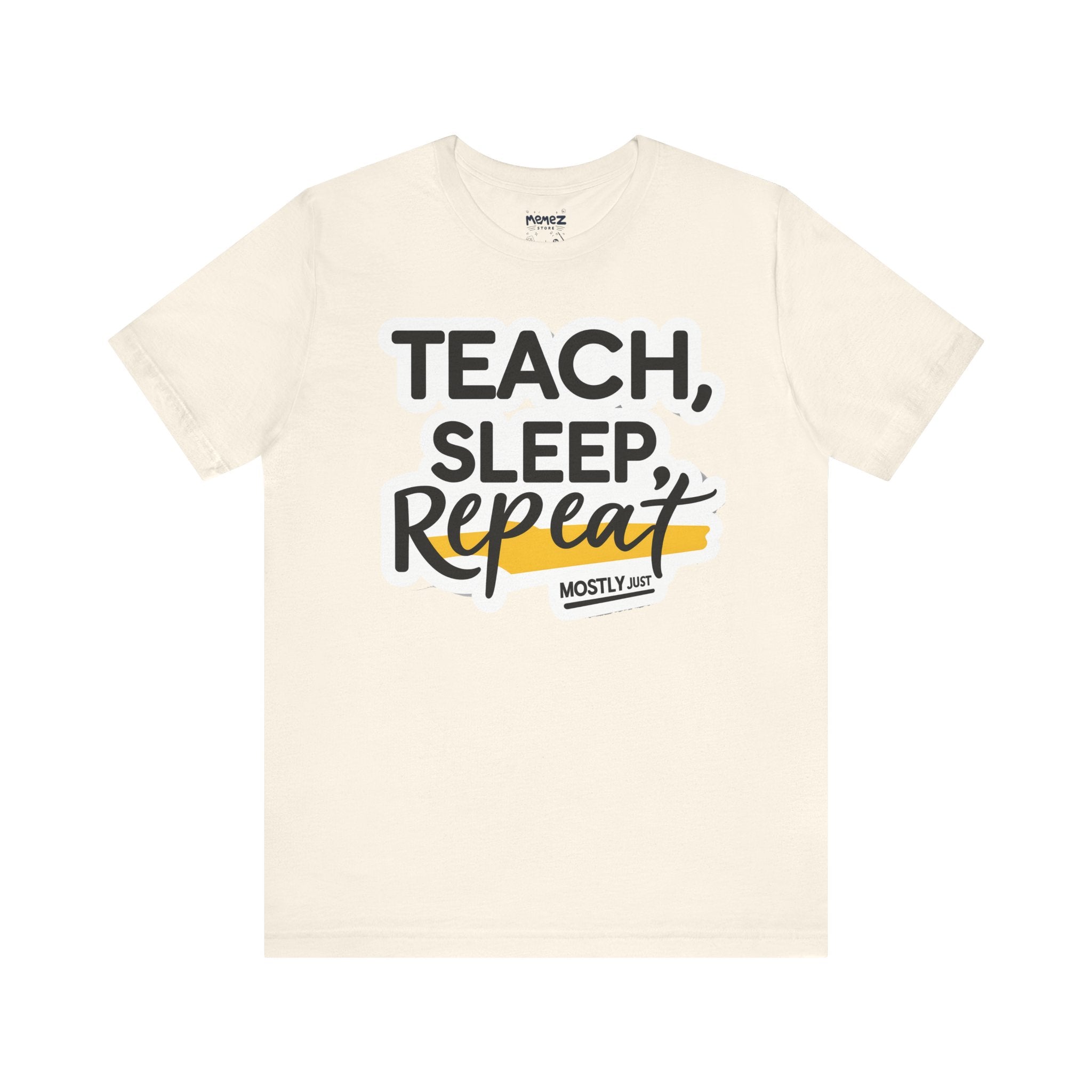 Teach Sleep Repeat Tee By Memez Store