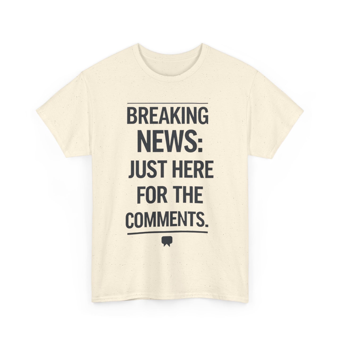 Meme T-Shirt - Breaking News Just Here for Comments Funny Tee