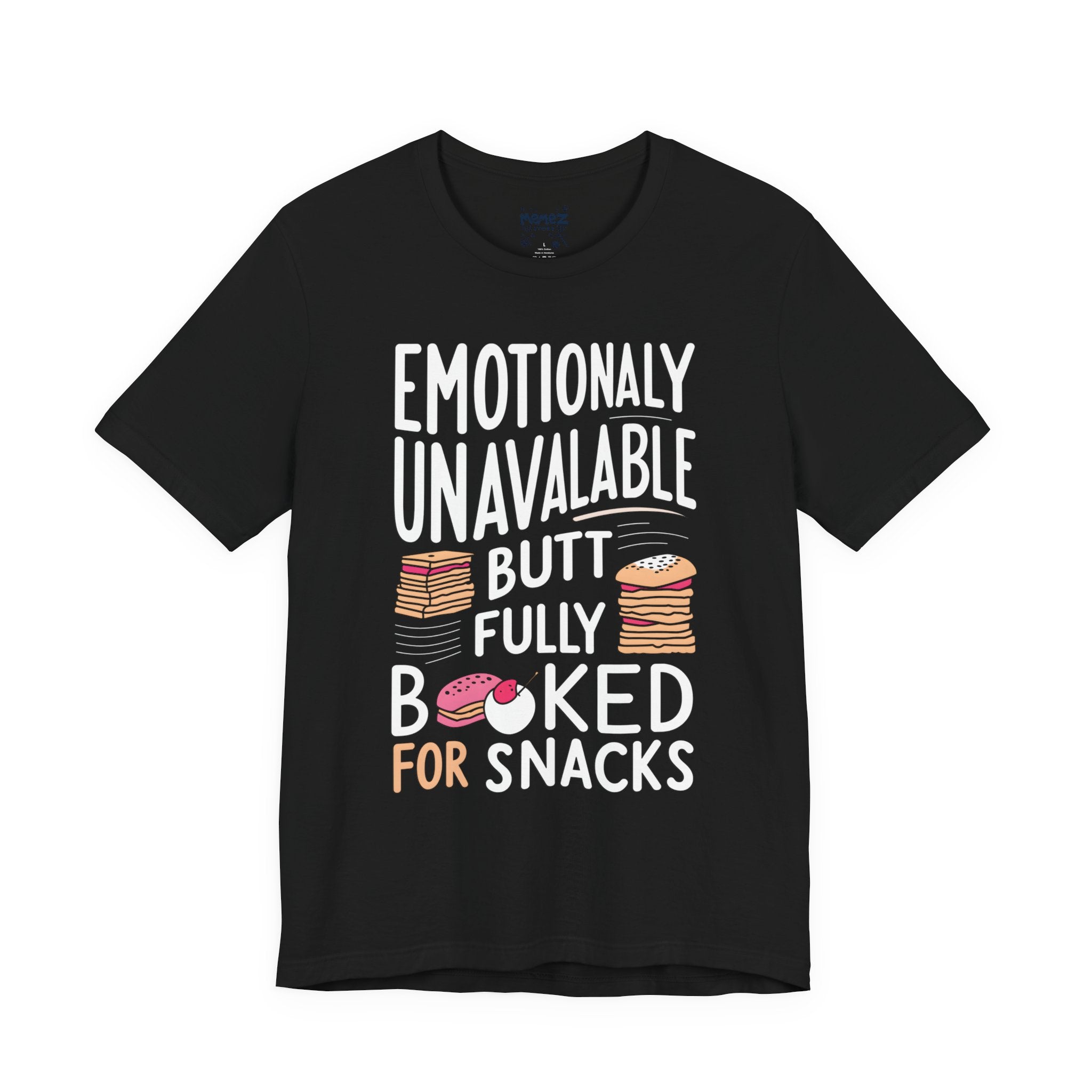 Emotionally Unabvailbel but full Booked for Snaks Funny Tee By Memez STore
