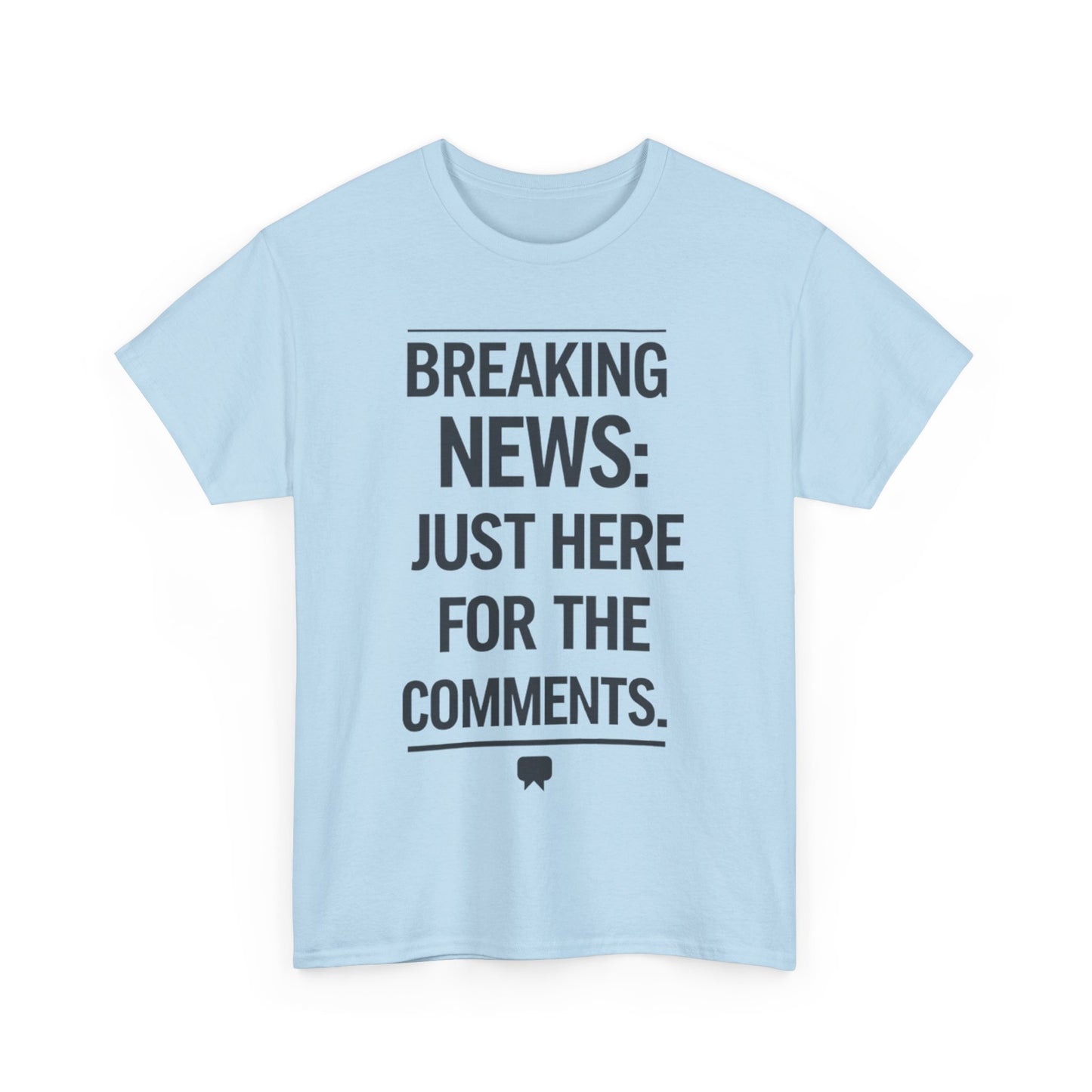 Meme T-Shirt - Breaking News Just Here for Comments Funny Tee