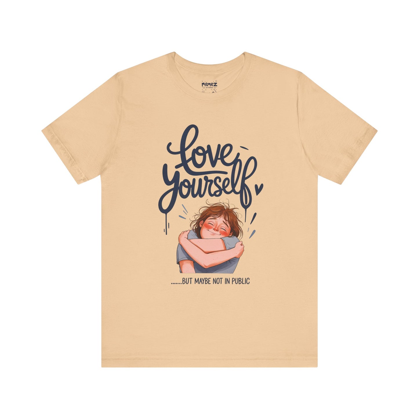 Funny Love Yourself Unisex Tee by Memez Store