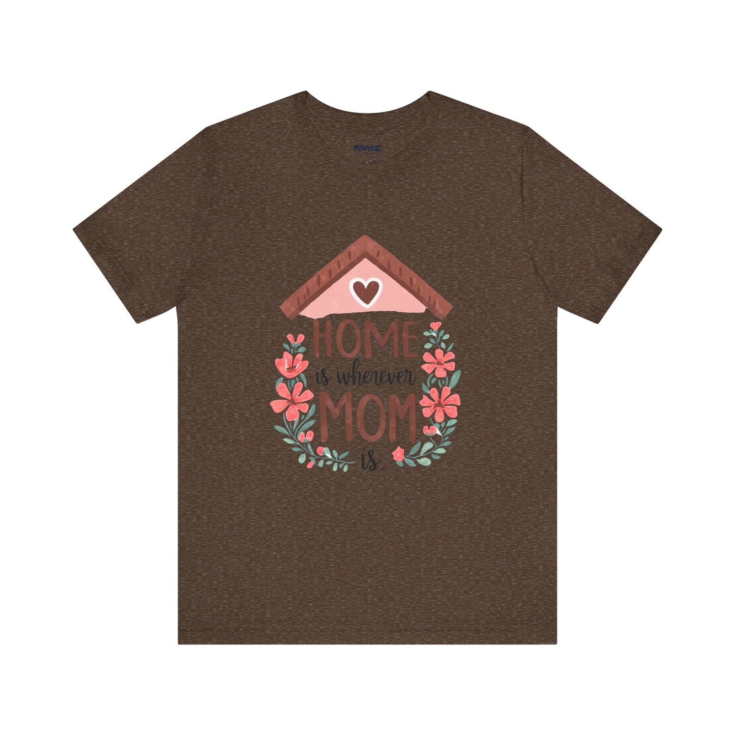 Mom Home Mother's Tee By Memez Store
