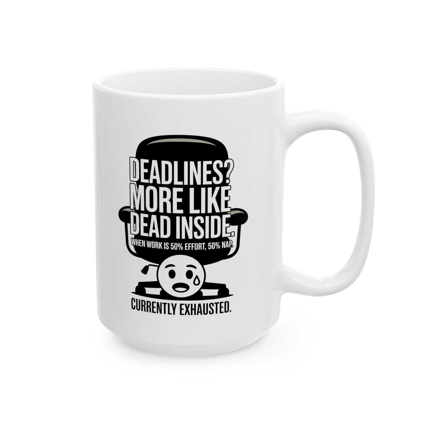Deadlines is more like deadinside Mug by Memez store