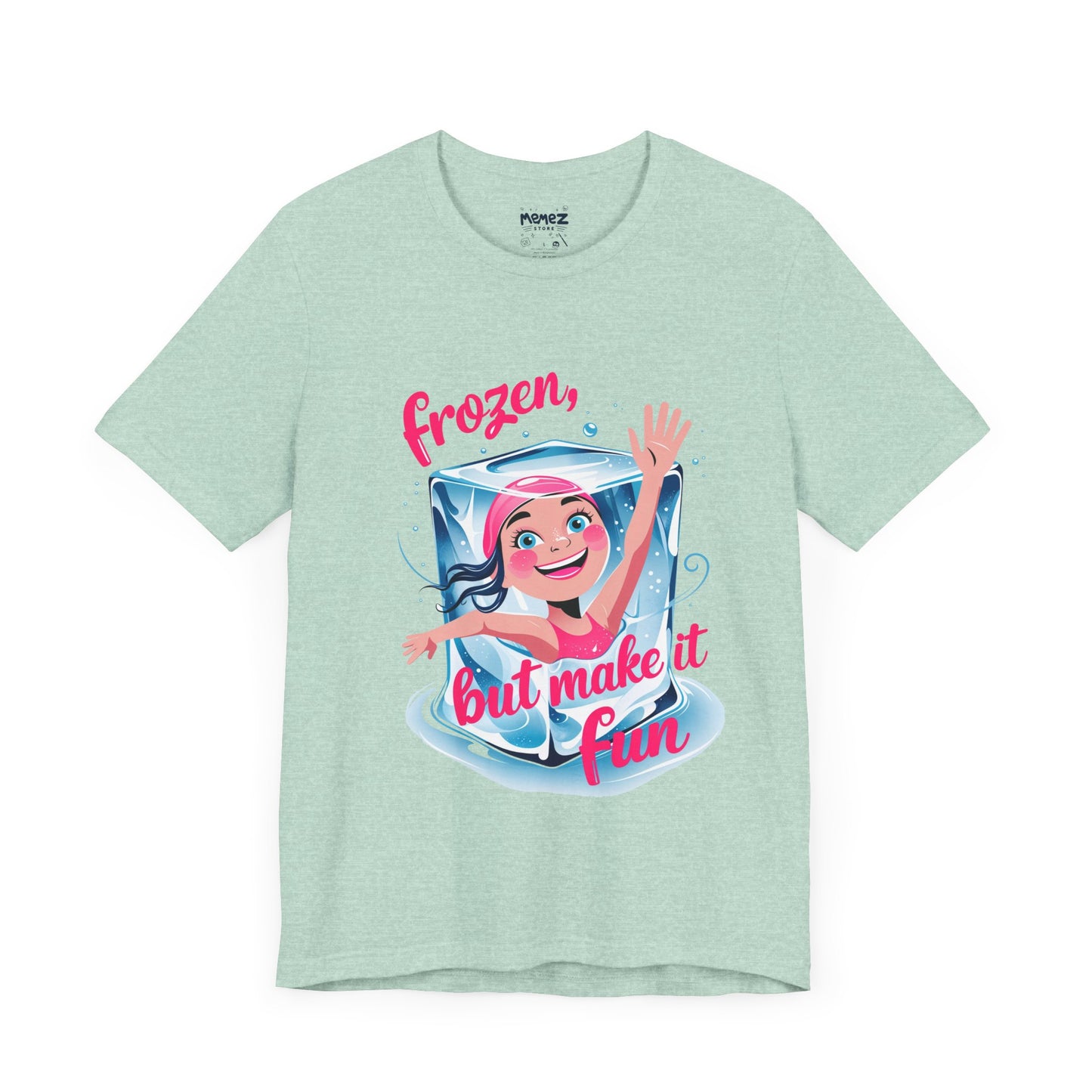 Frozen but Make it Fun a Funny & Meme T-shirt By Memez Store