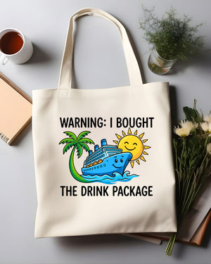 Warning I Bought the Drink Package Funny Cruise Sarcasm Tote Bag