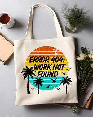"Error 404 Work Not Found" Funny Tech Meme Tote Bag