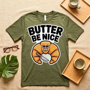 Butter Be Nice Positive Pun Graphic T-Shirt on Model