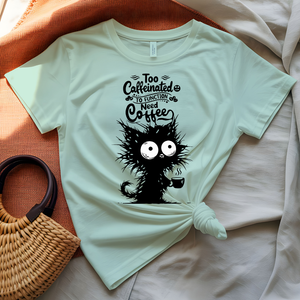 Too Caffeinated T-Shirt with bold coffee statement typography