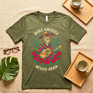 Make America Mexico Again Satirical Political Meme T-Shirt