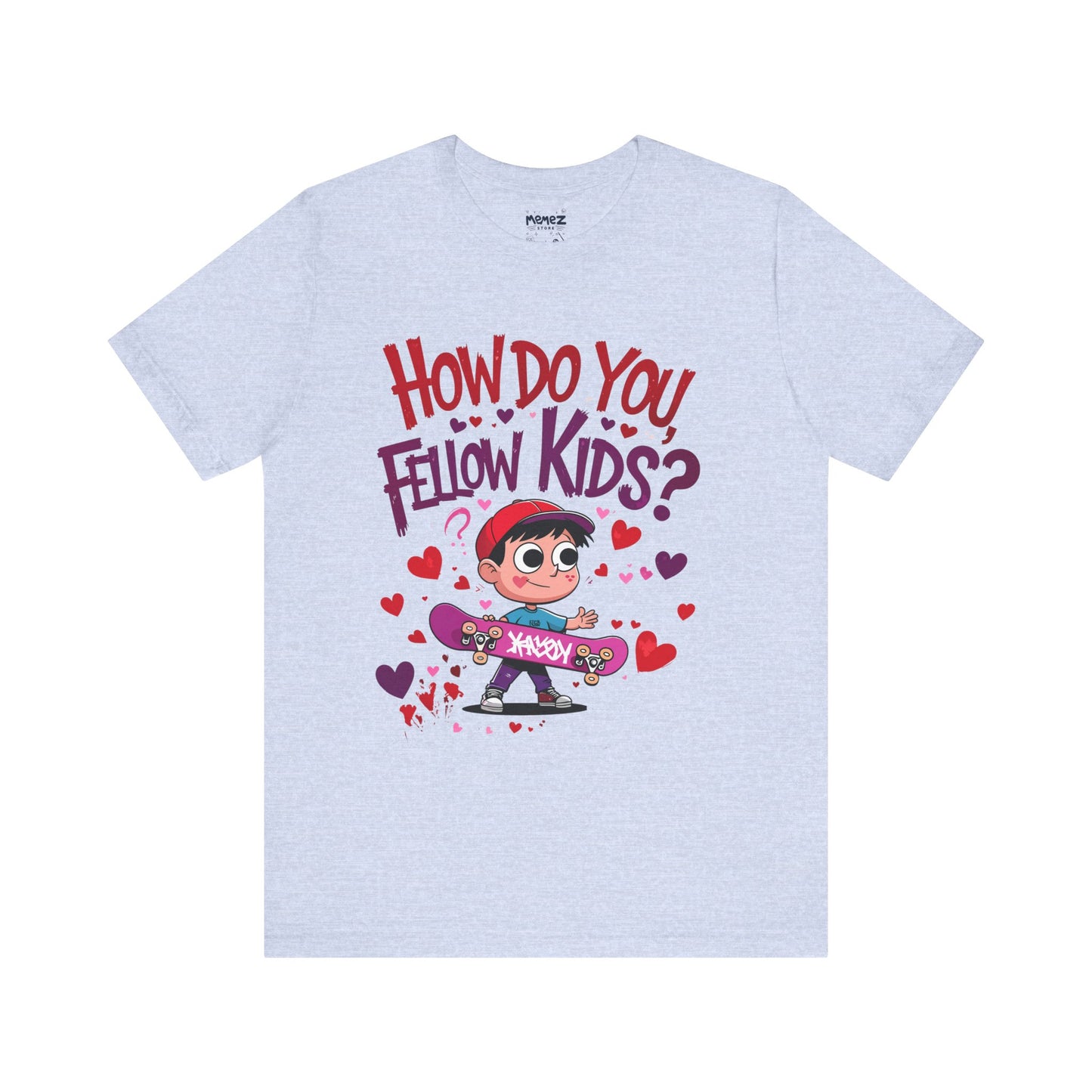 How Do You Fellow Kids Funny meme Tee By Memez Store