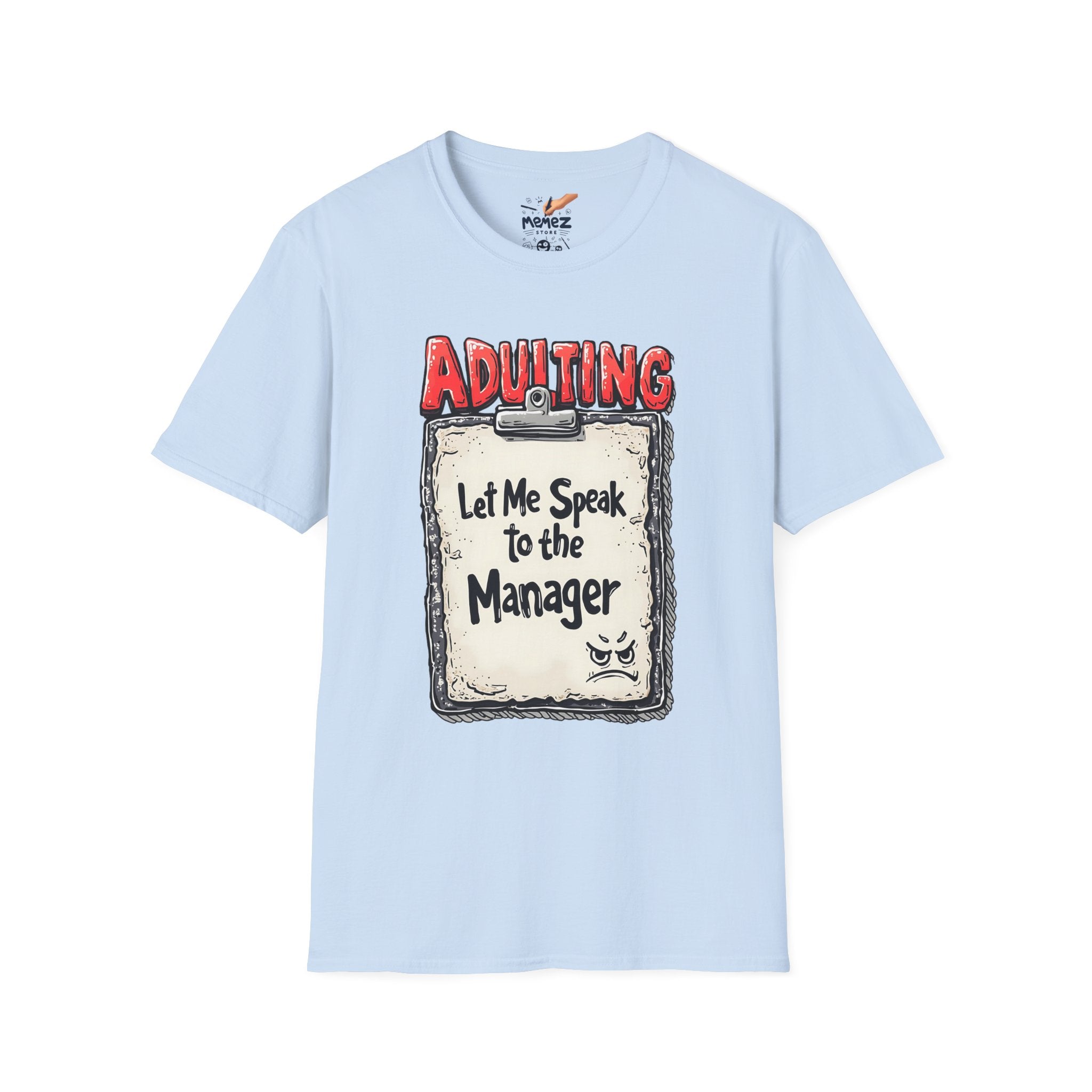 Adulting Let Me Speak To Manager Meme Unisex T-Shirt - By Memez Store