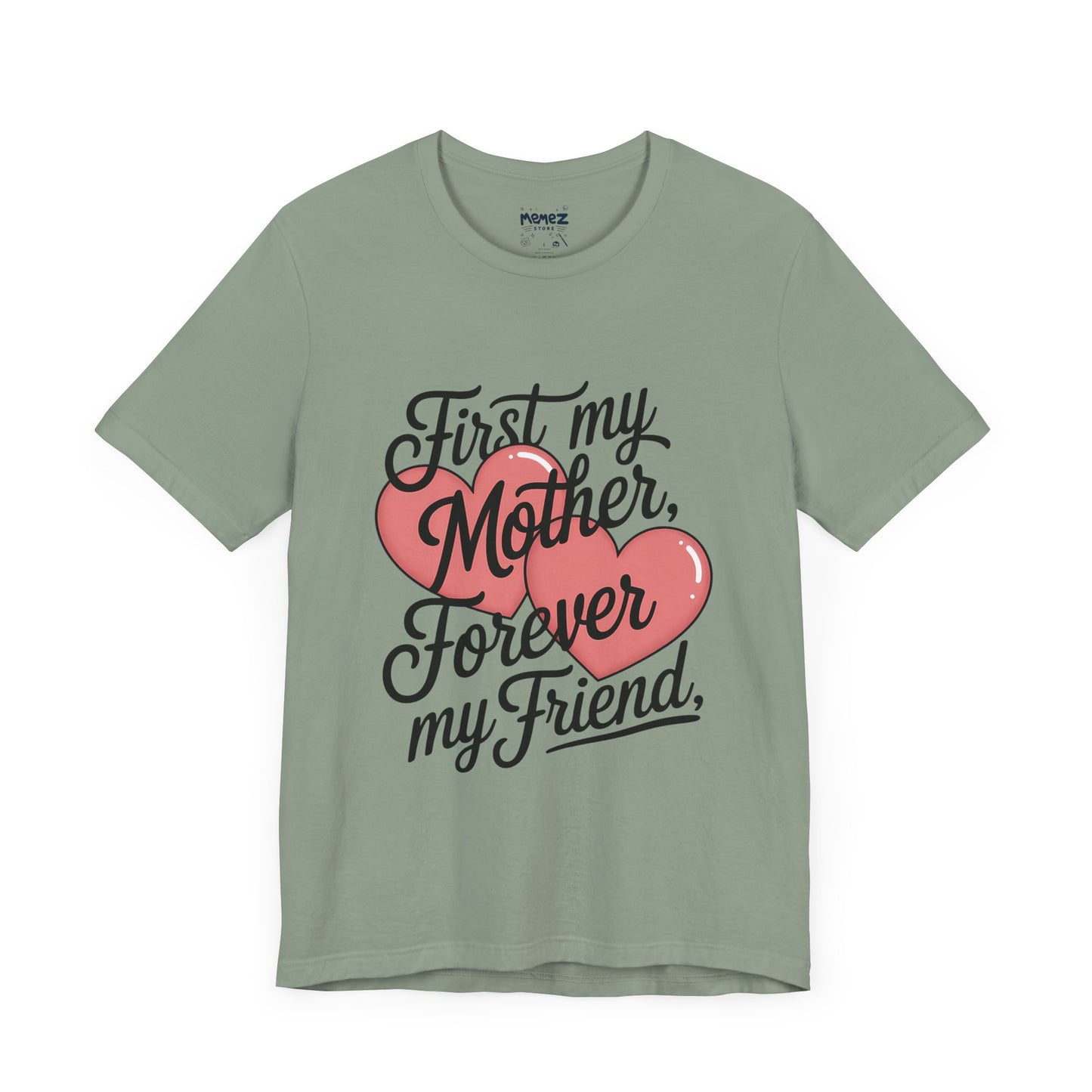 First My Mother , Forever My Friend Funny Mother's Day Tee By Memez Store