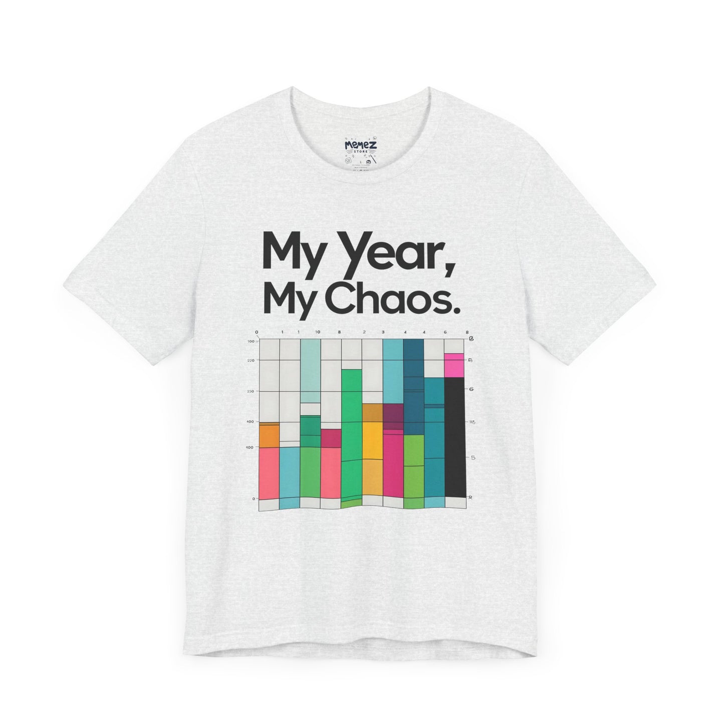 My Year My Chaos a Funny & Meme unisex T-shirt By Memez Store