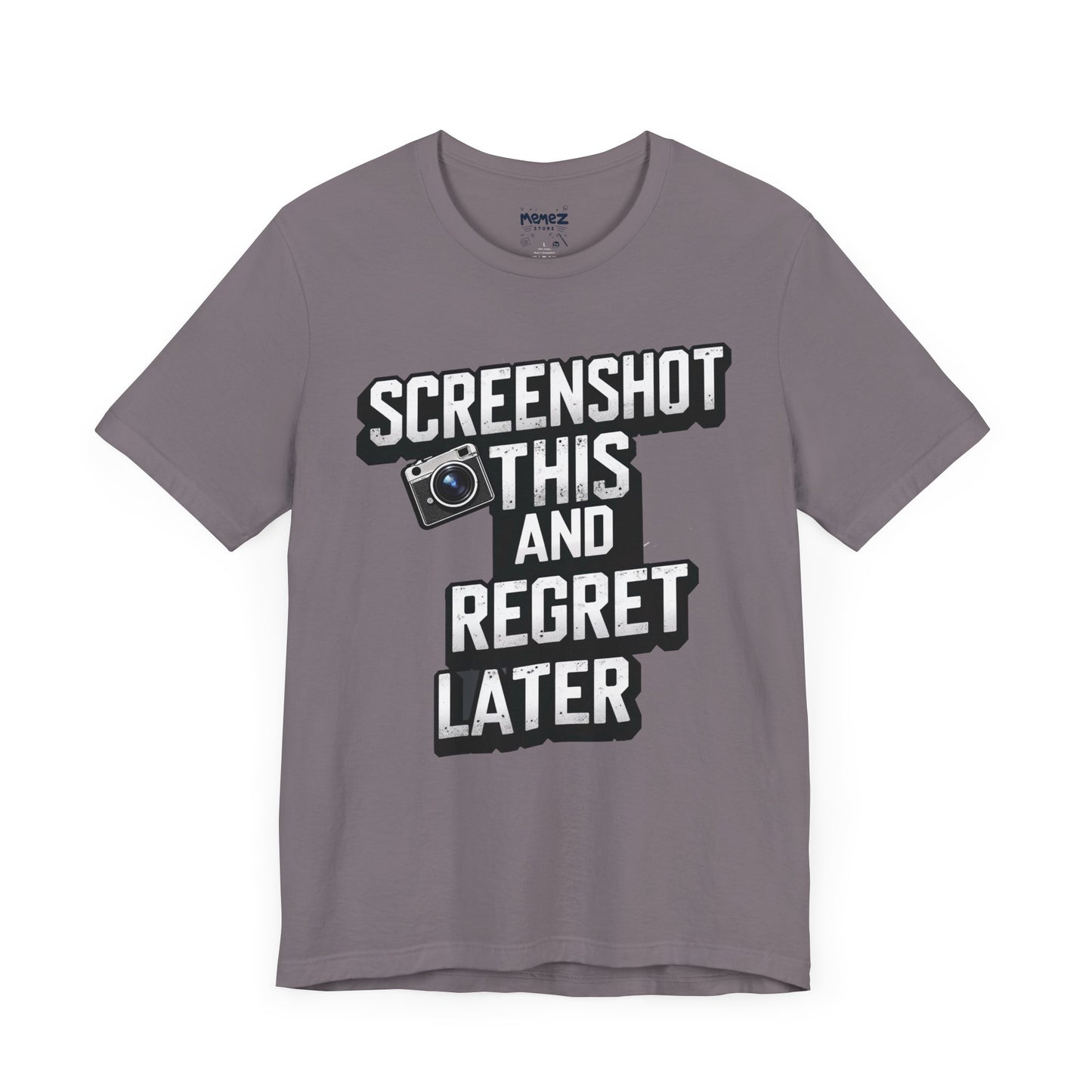 Screeen Shot This and Regret Later Meme T-shirt By Memez Store