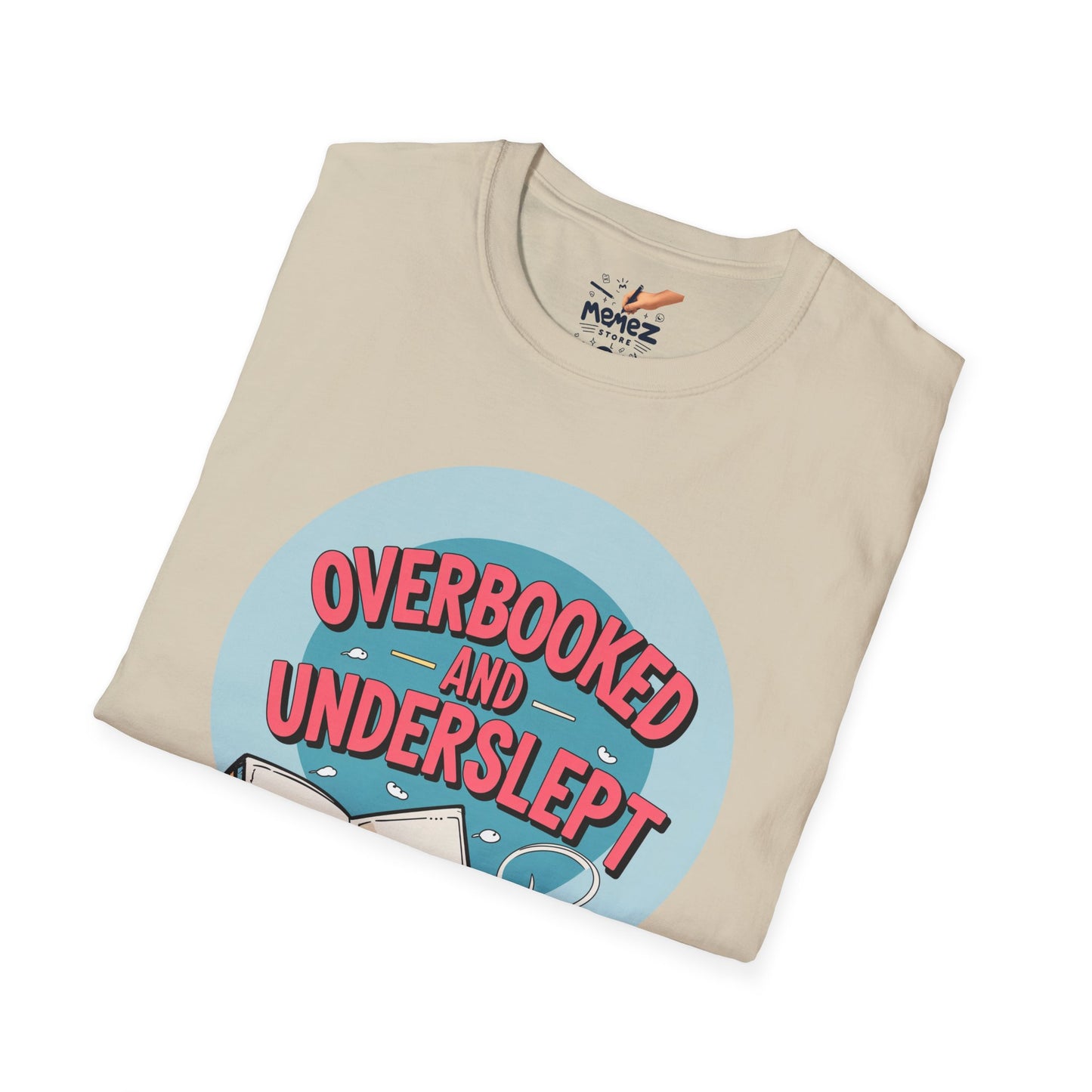Funny Meme Unisex T-Shirt - Overbooked and Underslept Tee