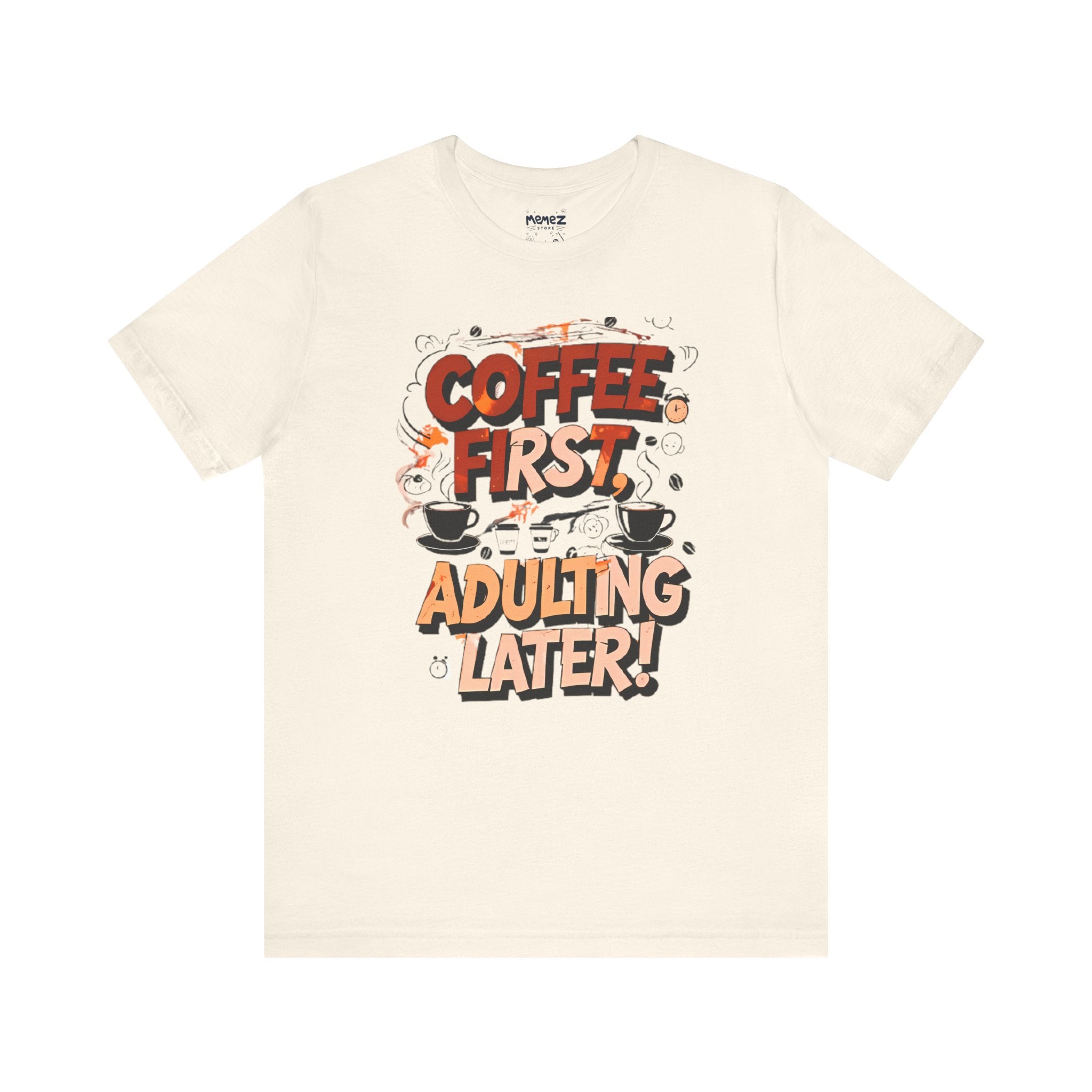 Coffee First Adulting Later Funny Tee by Memez Store
