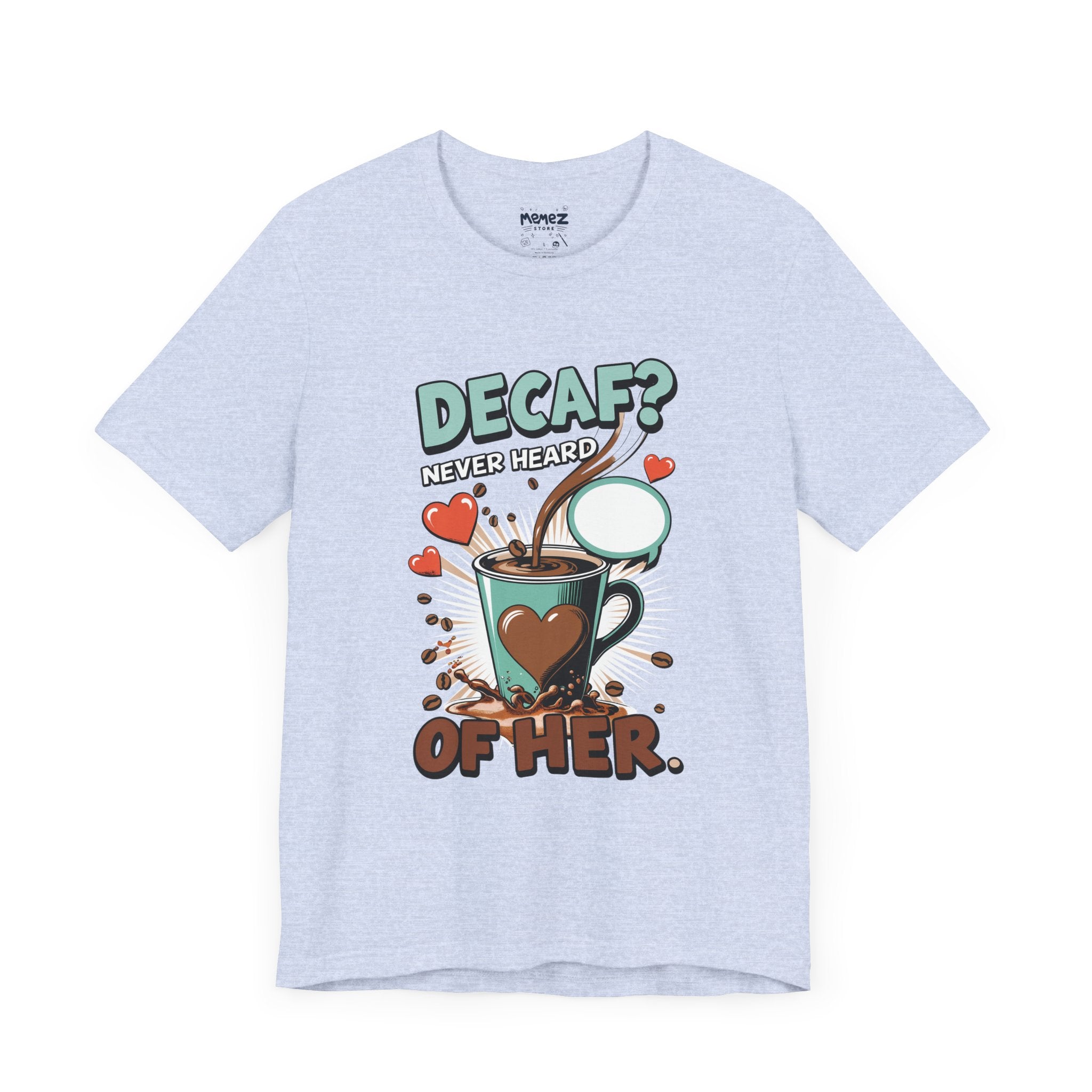 Decaf a coffee Lovers Funny and Meme Tee by Memez Store