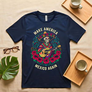 Make America Mexico Again Satirical Political Meme T-Shirt