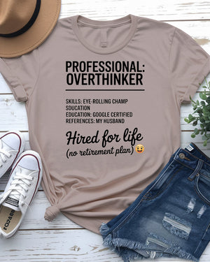 Professional Overthinker Hired for Life Funny Tee – front view