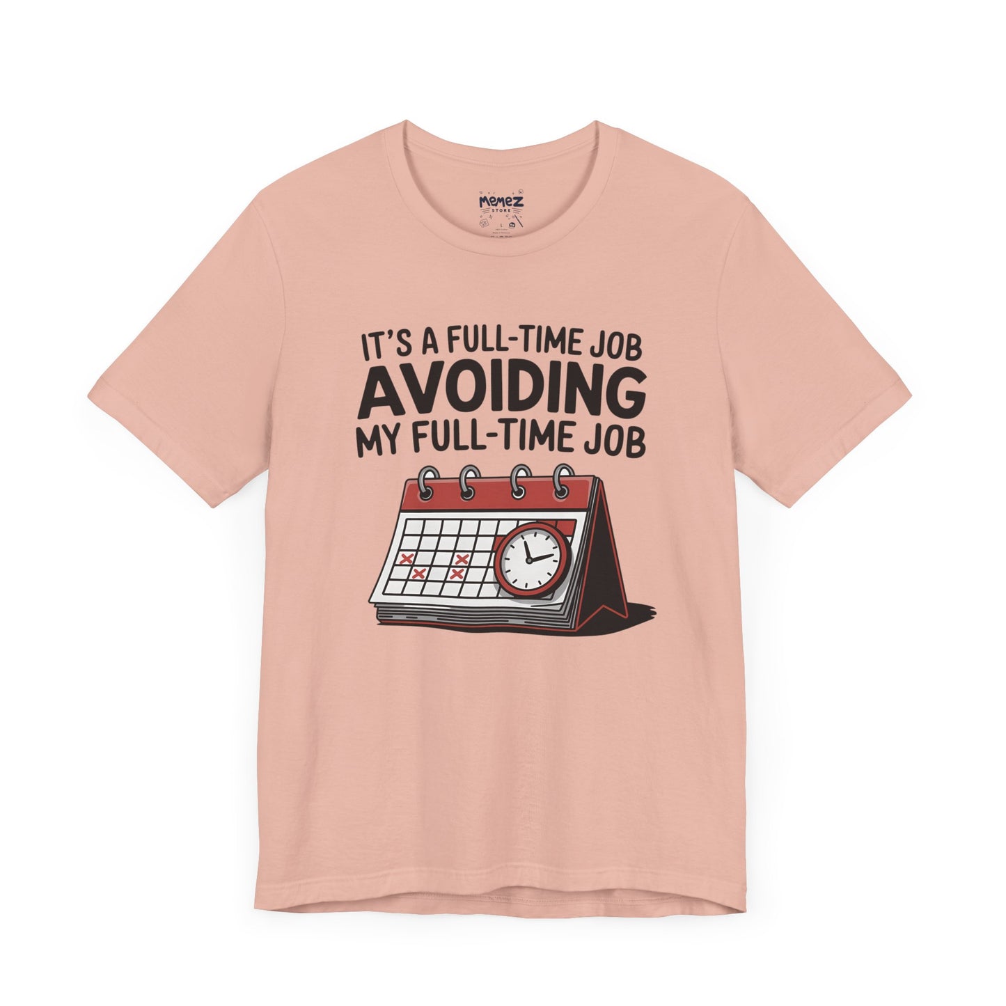 Unisex Tee Avoiding My Full Time Job Workplace Meme by Memez Store