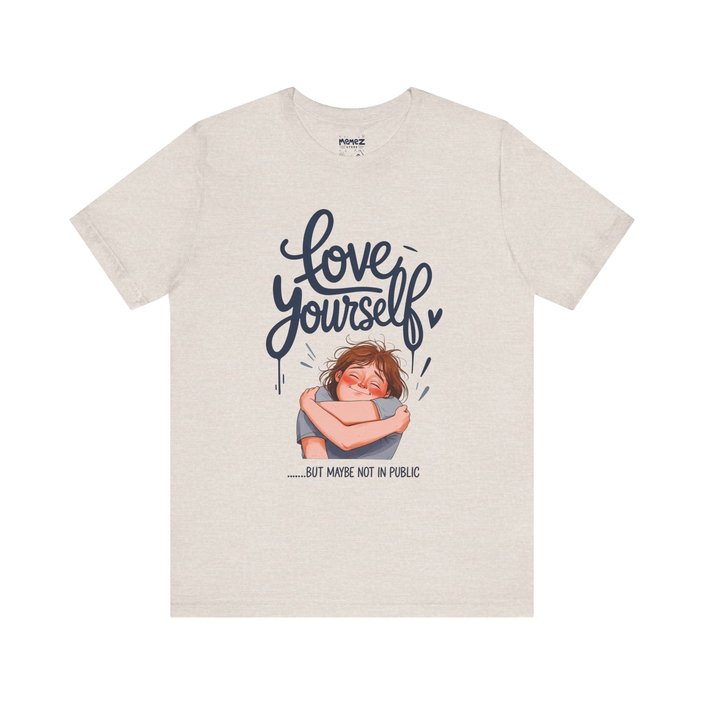 Funny Love Yourself Unisex Tee by Memez Store