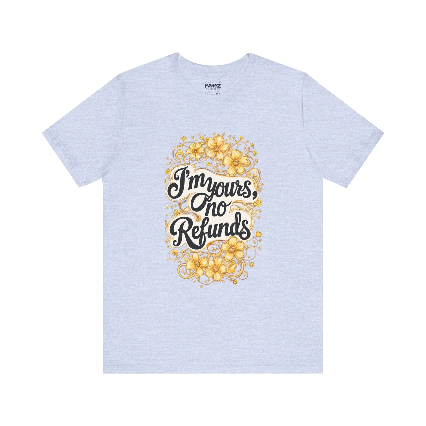 Funny Meme Unisex Tee - I am Your No refund