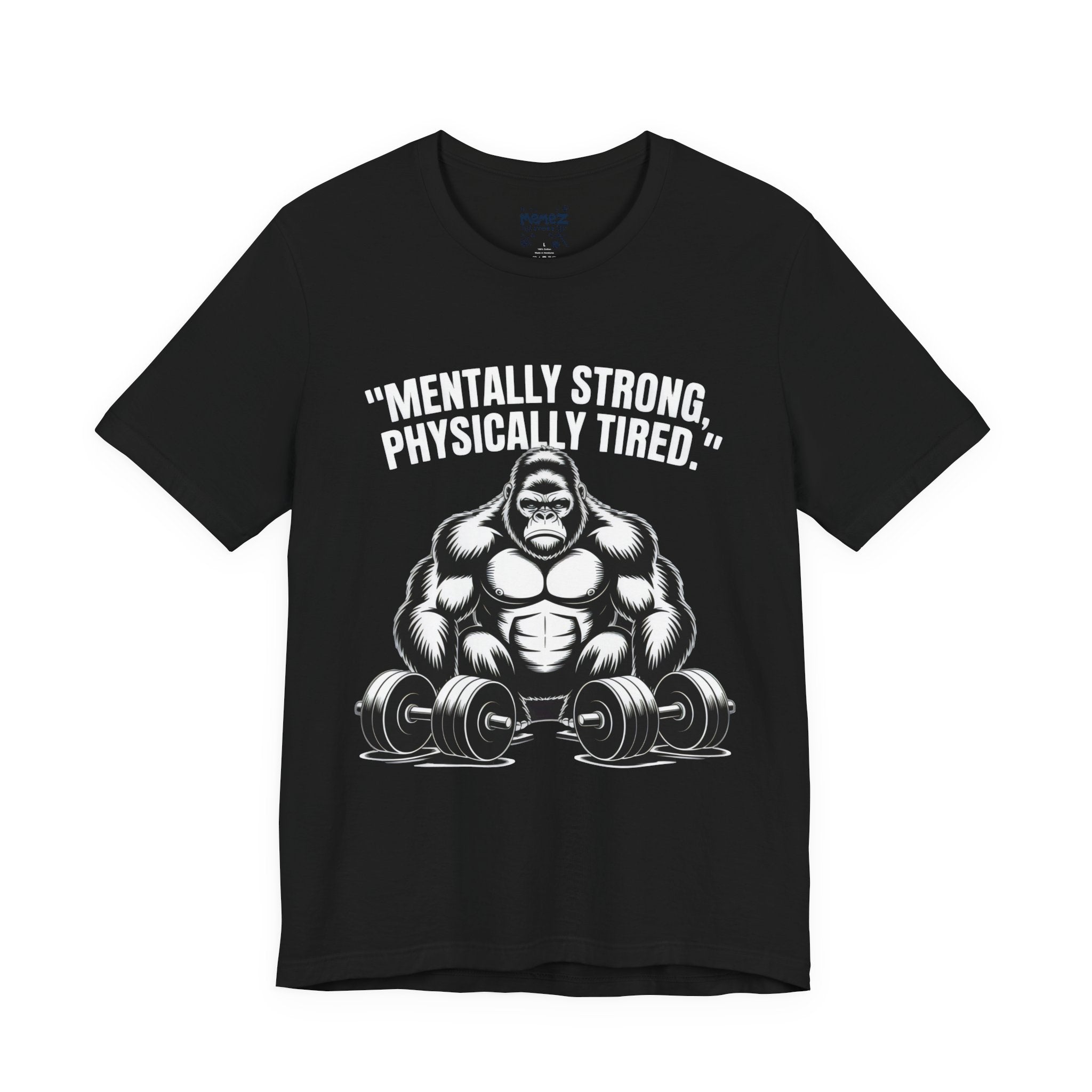T-Shirt Mentally Strong Physical Tired Tee