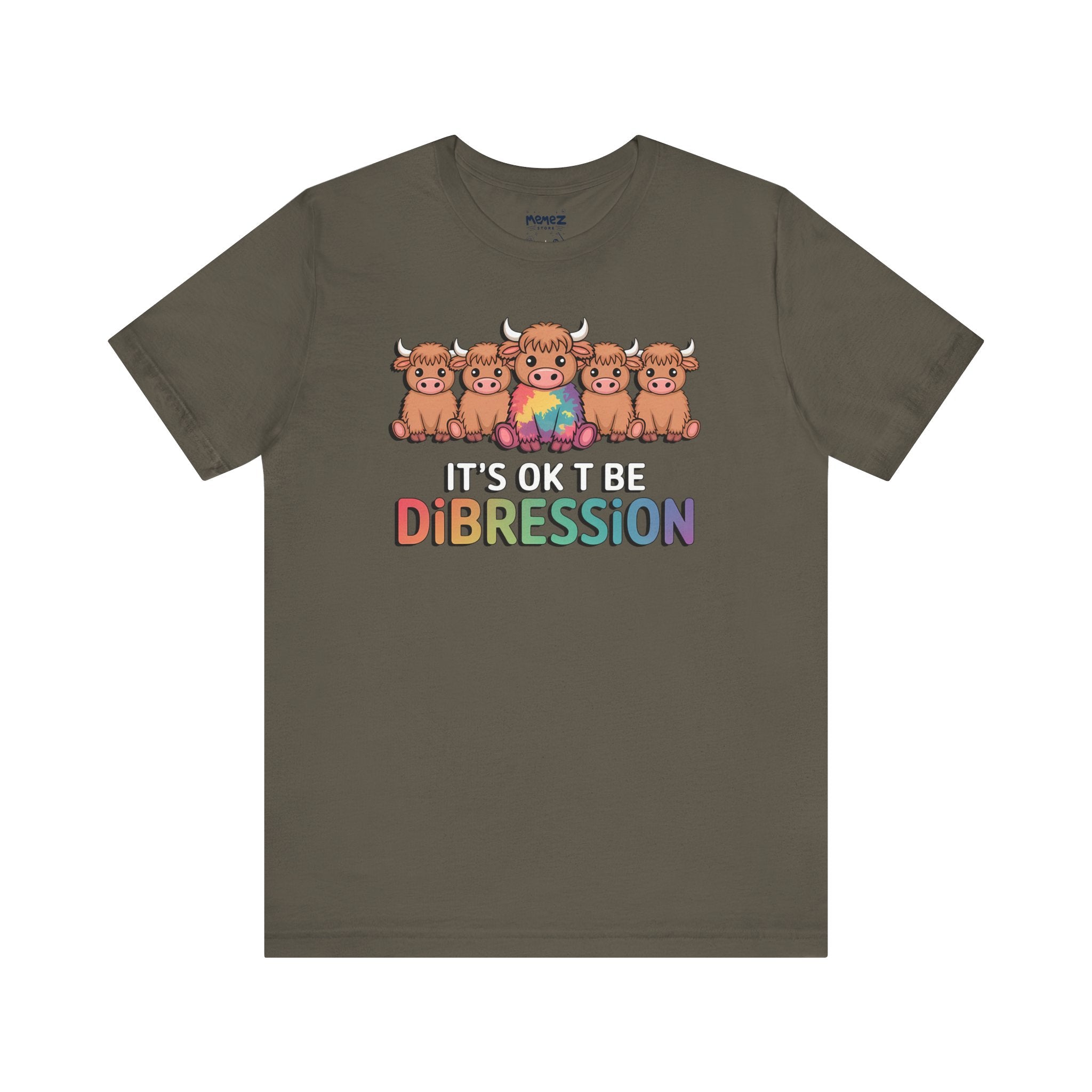 Its Ok To Be Dibression Tee By Memez Store