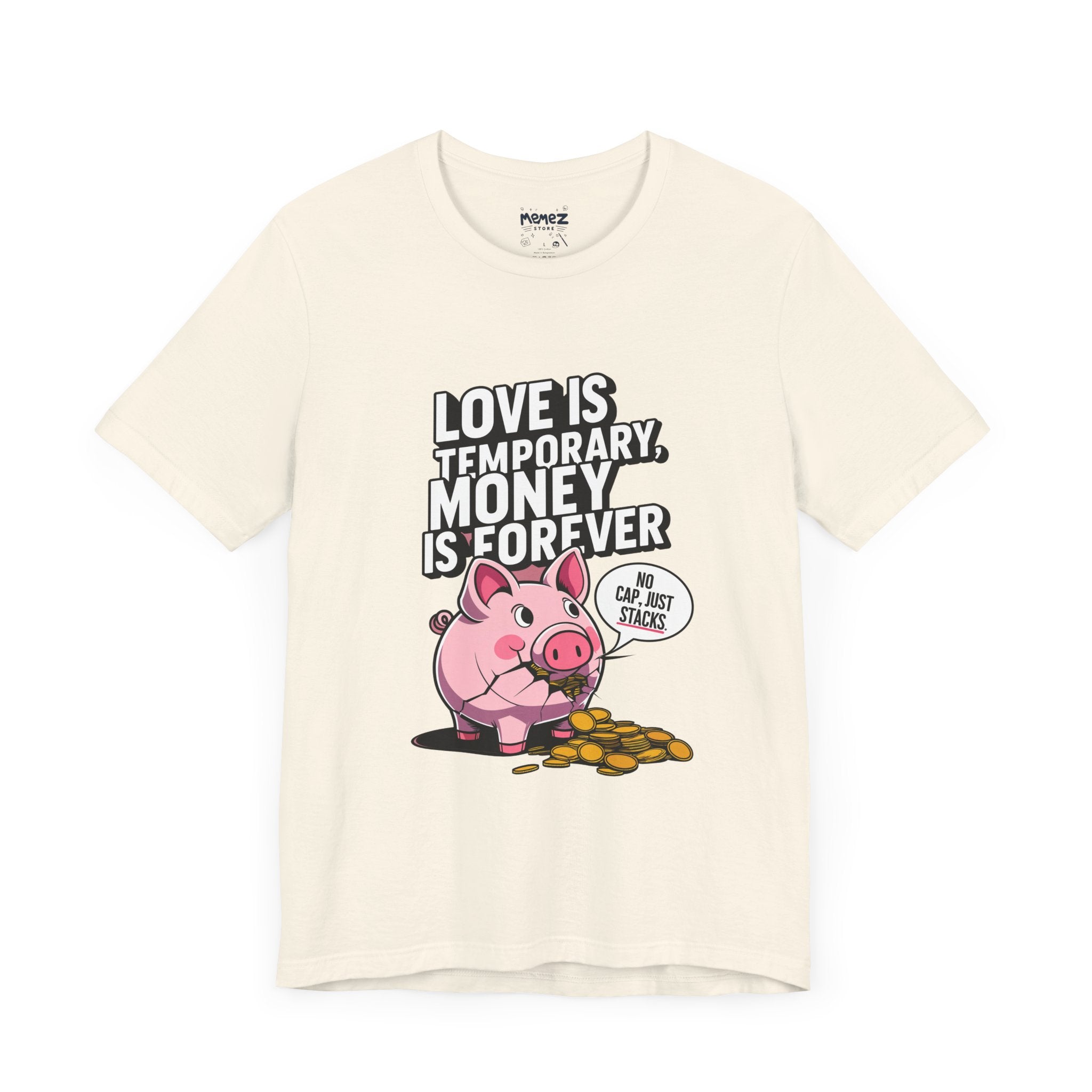 Love is Temporary Money is Forever Funny T-shirt By Memez Store