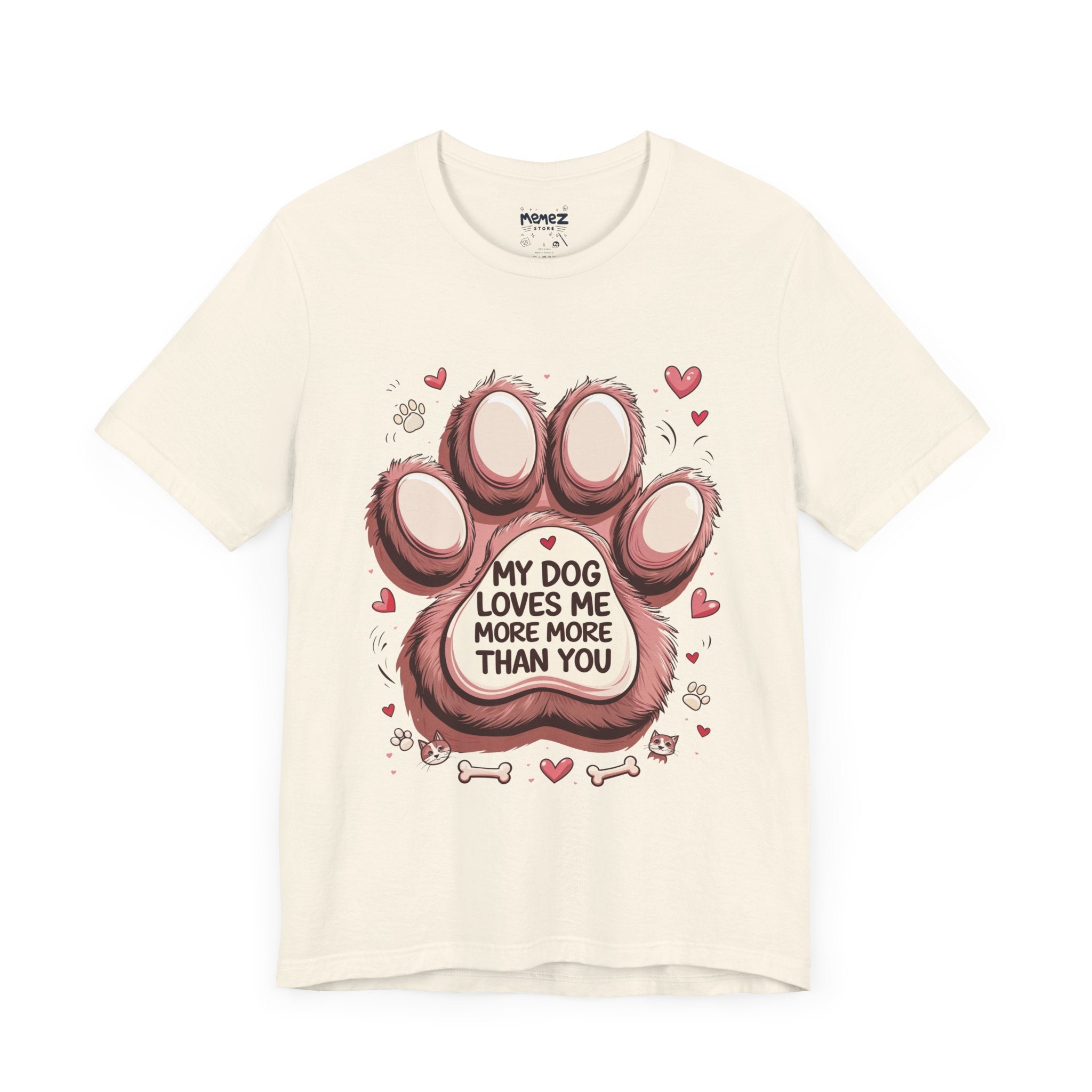 My Dog Loves More More than You a Funny and Meme Pet lovers Unisex Tee by Memez Store