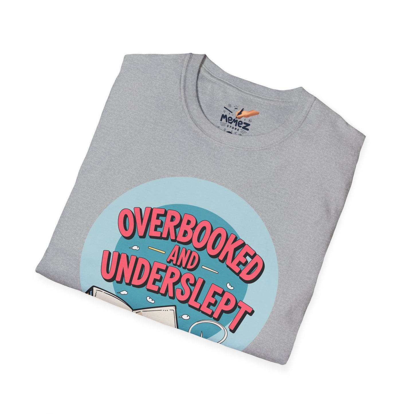 Funny Meme Unisex T-Shirt - Overbooked and Underslept Tee