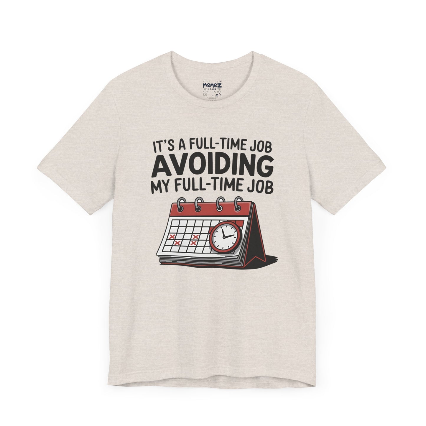 Unisex Tee Avoiding My Full Time Job Workplace Meme by Memez Store