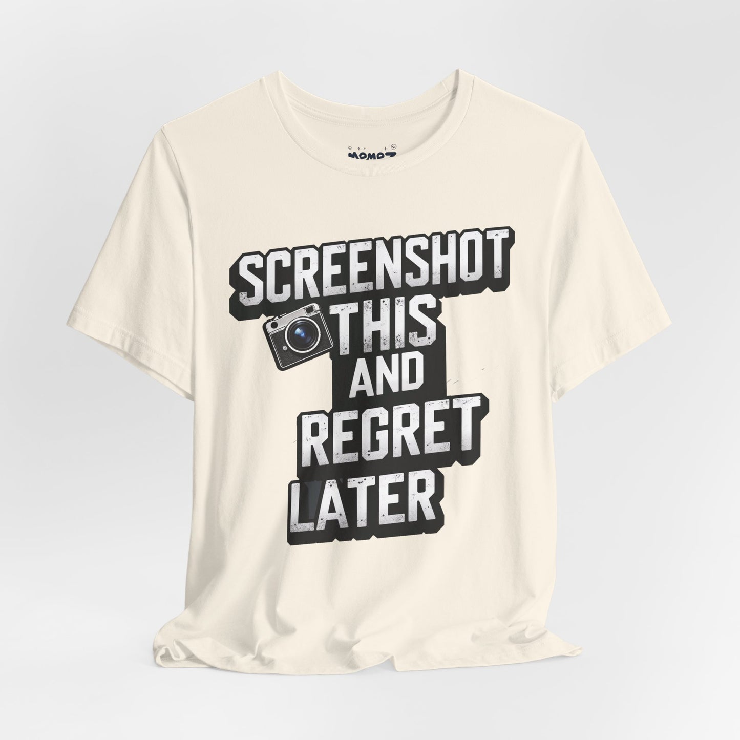 Screeen Shot This and Regret Later Meme T-shirt By Memez Store