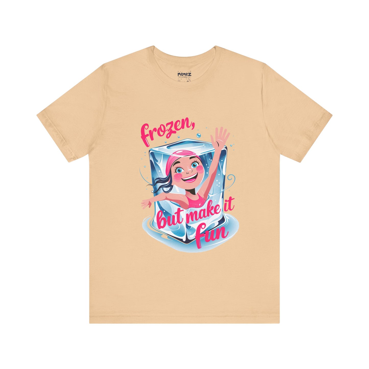 Frozen but Make it Fun a Funny & Meme T-shirt By Memez Store
